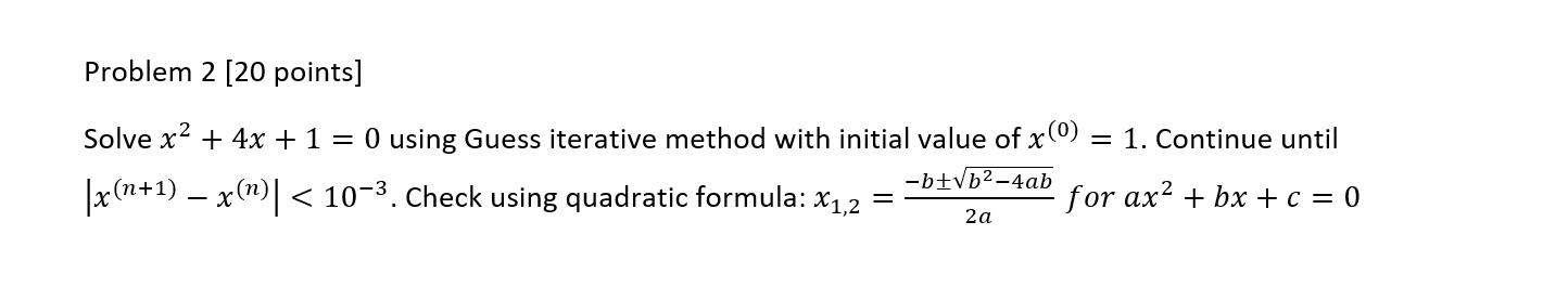 Solved Problem 2 [20 points] Solve x2 + 4x + 1 = O using | Chegg.com