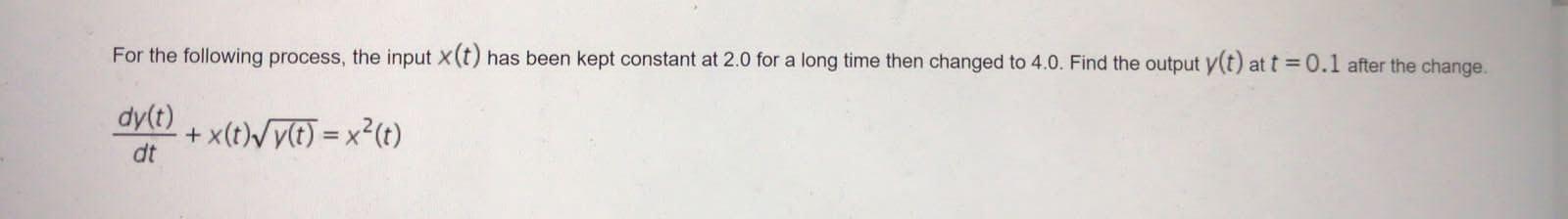 Solved For the following process, the input (t) has been | Chegg.com