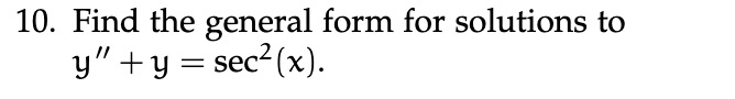 Solved 10. Find the general form for solutions to | Chegg.com