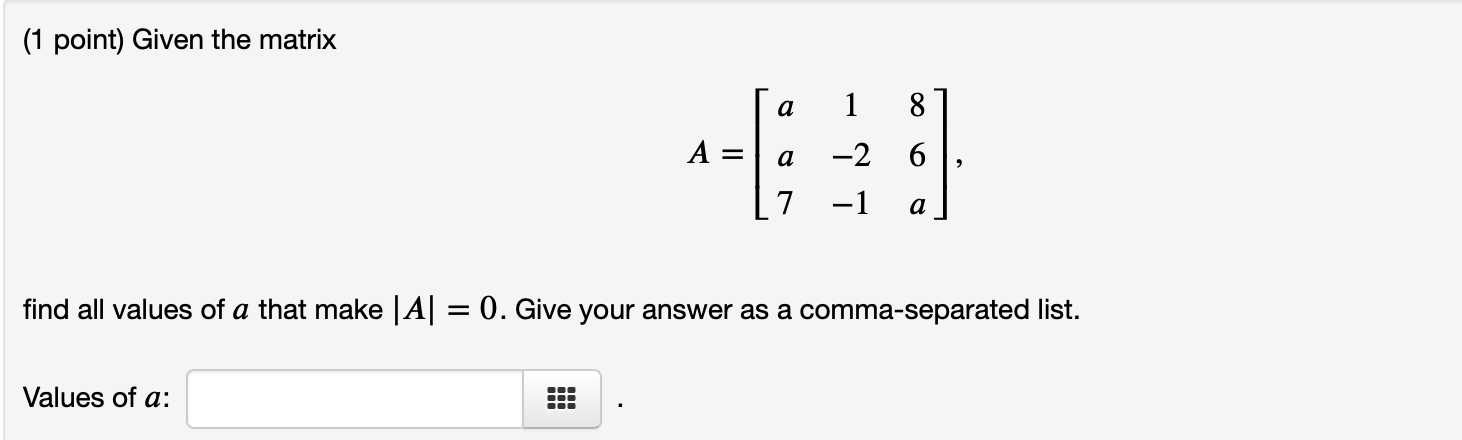 Solved (1 point) Given the matrix Ta 1 87 A = a -2 6, L7 -1 | Chegg.com