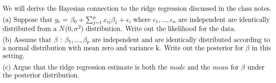 Solved - We will derive the Bayesian connection to the ridge | Chegg.com