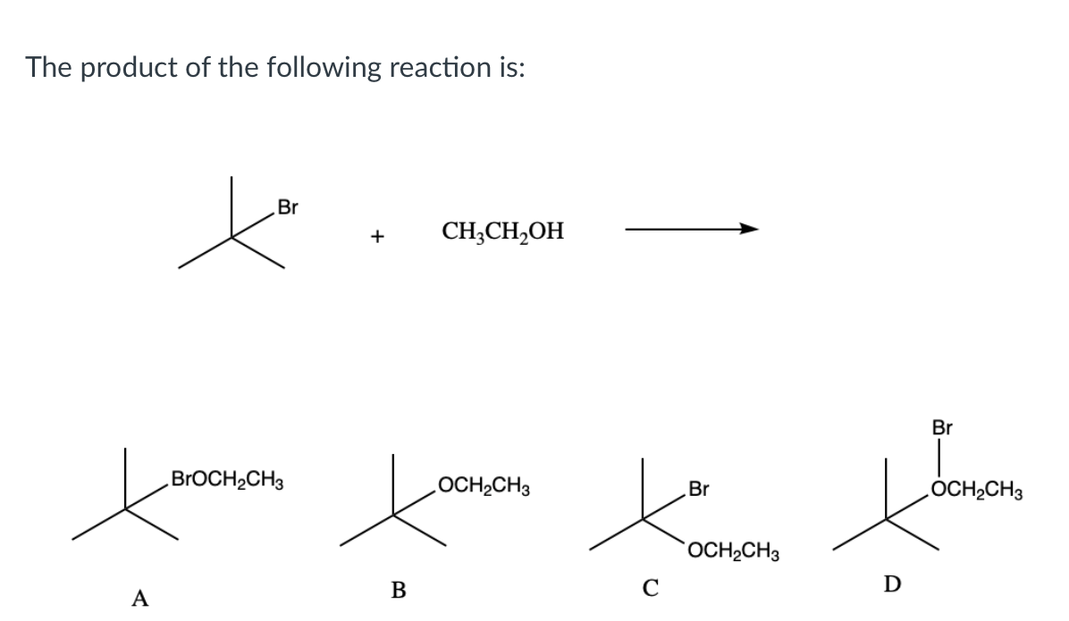 Solved The product of the following reaction is: Br CH3CH2OH | Chegg.com