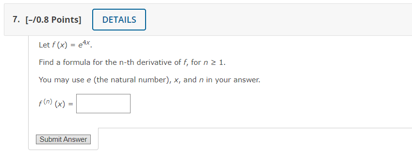 Solved Let F X E4x Find A Formula For The N Th Derivative