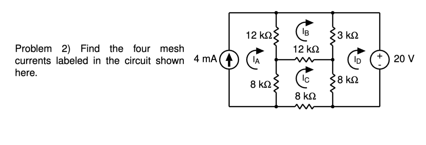 Solved Problem 2) Find The Four Mesh Currents Labeled In The | Chegg.com