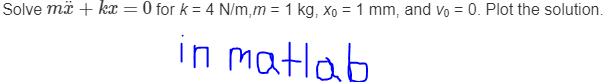 Solved Solve Mx¨kx0 For K4 Nmm1 Kgx01 Mm And V00 9693