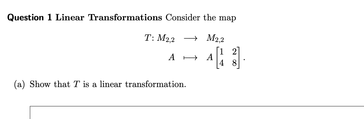 Solved Question 1 Linear Transformations Consider the map T: | Chegg.com