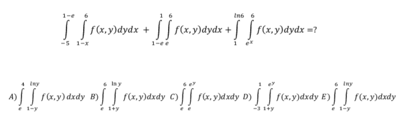 \[ \int_{-5}^{1-e} \int_{1-x}^{6} f(x, y) d y d x+\int_{1-e}^{1} \int_{e}^{6} f(x, y) d y d x+\int_{1}^{\ln 6} \int_{e^{x}}^{