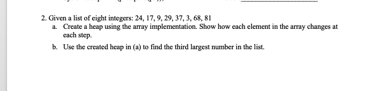Solved How do you create a heap for this question and there | Chegg.com