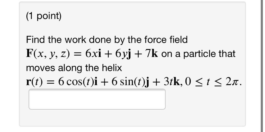 Solved (1 point) Find the work done by the force field F(x, | Chegg.com