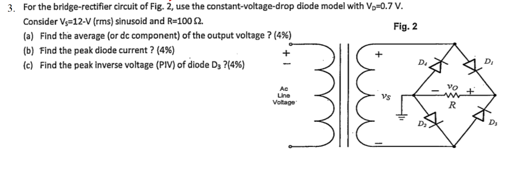 Solved 3. For the bridgerectifier circuit of Fig. 2, use
