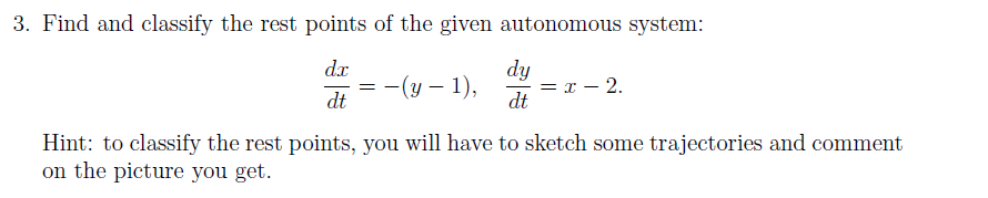 Solved 3. Find and classify the rest points of the given | Chegg.com