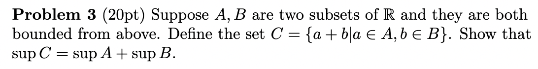 Solved Problem 3 (20pt) Suppose A,B are two subsets of R and | Chegg.com
