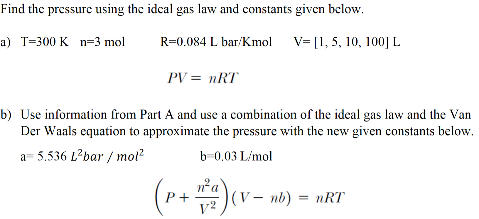 Solved Find the pressure using the ideal gas law and