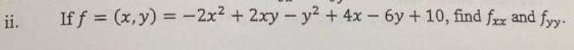 If \( f=(x, y)=-2 x^{2}+2 x y-y^{2}+4 x-6 y+10 \), find \( f_{x x} \) and \( f_{y y} \).