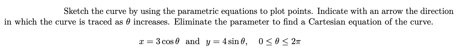 Solved Sketch the curve by using the parametric equations to | Chegg.com