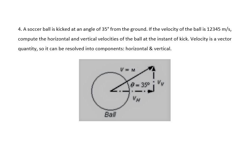 Solved 4. A soccer ball is kicked at an angle of 35° from | Chegg.com