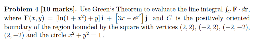 Solved Problem 4[10 marks]. Use Green's Theorem to evaluate | Chegg.com