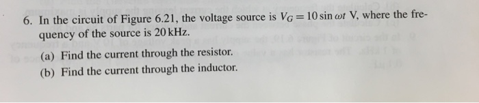 Solved 6. In the circuit of Figure 6.21, the voltage source | Chegg.com