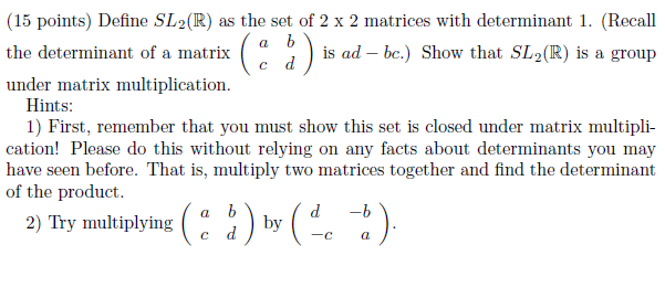 Solved Define SL2(R) as the set of 2 x 2 matrices with | Chegg.com