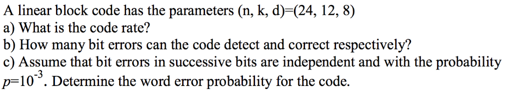 Solved A linear block code has the parameters (n, k, d)-(24, | Chegg.com