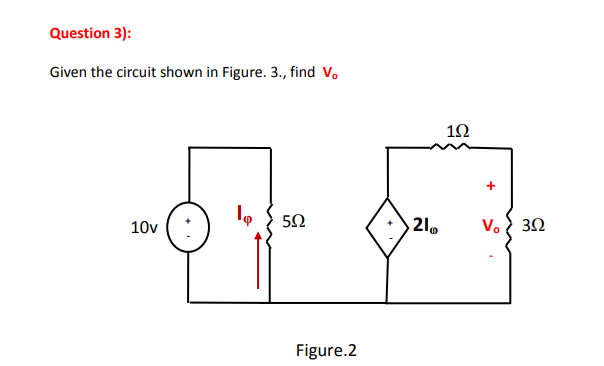 Solved Question 3): Given the circuit shown in Figure. 3., | Chegg.com