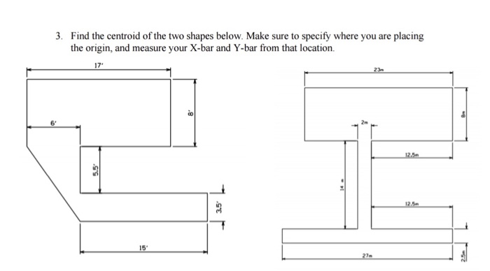 Solved 3. Find the centroid of the two shapes below. Make | Chegg.com