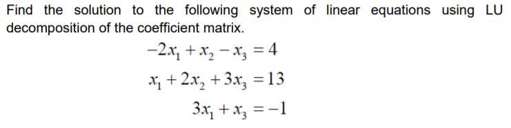 Solved Find the solution to the following system of linear | Chegg.com