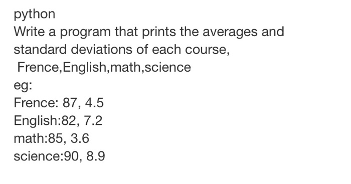 Solved python Write a program that prints the averages and | Chegg.com