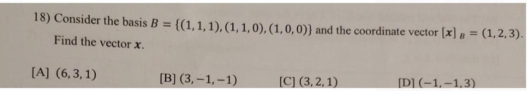 Solved 18) Consider The Basis B={(1,1,1),(1,1,0),(1,0,0)} | Chegg.com