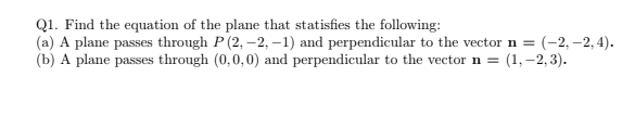 Solved Q1. Find the equation of the plane that statisfies | Chegg.com