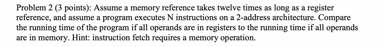 Solved Problem 2 (3 points): Assume a memory reference takes | Chegg.com