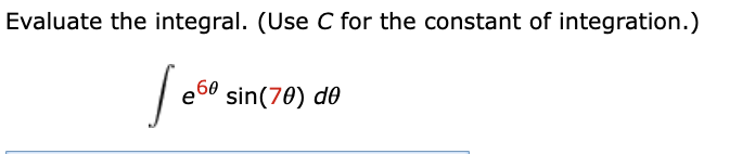 Solved Evaluate the integral. (Use C for the constant of | Chegg.com