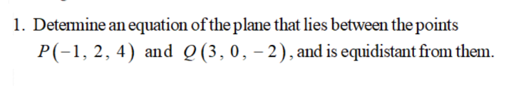 Solved 1. Determine an equation of the plane that lies | Chegg.com