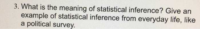 solved-what-is-the-meaning-of-statistical-inference-give-an-chegg