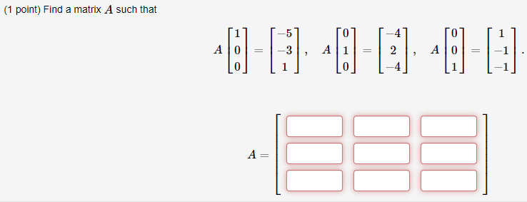 Solved (1 point) Find a matrix A such that | Chegg.com