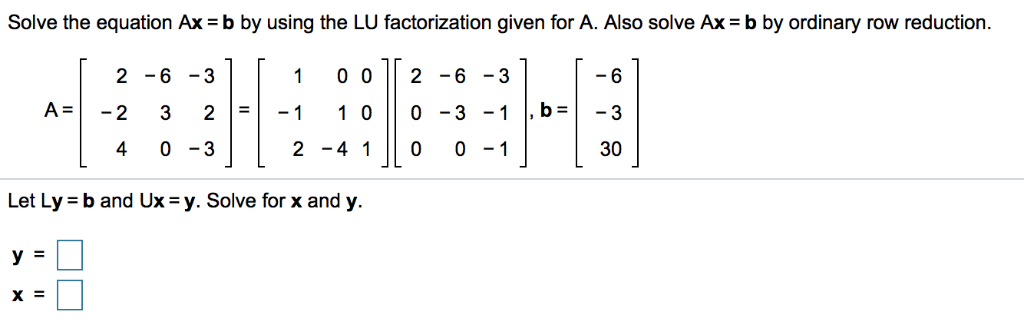 Solve solved will solve. Solve the equation by factorisation method. Find reduce Row Echelon form. Lu-Factorization. Row reduction.