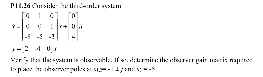 Solved P11.26 Consider the third-order system 0 8 -5 -34 | Chegg.com