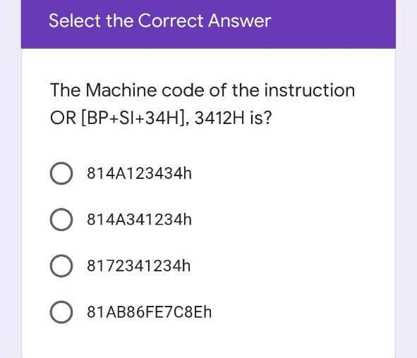 Solved Select the Correct Answer The Machine code of the | Chegg.com