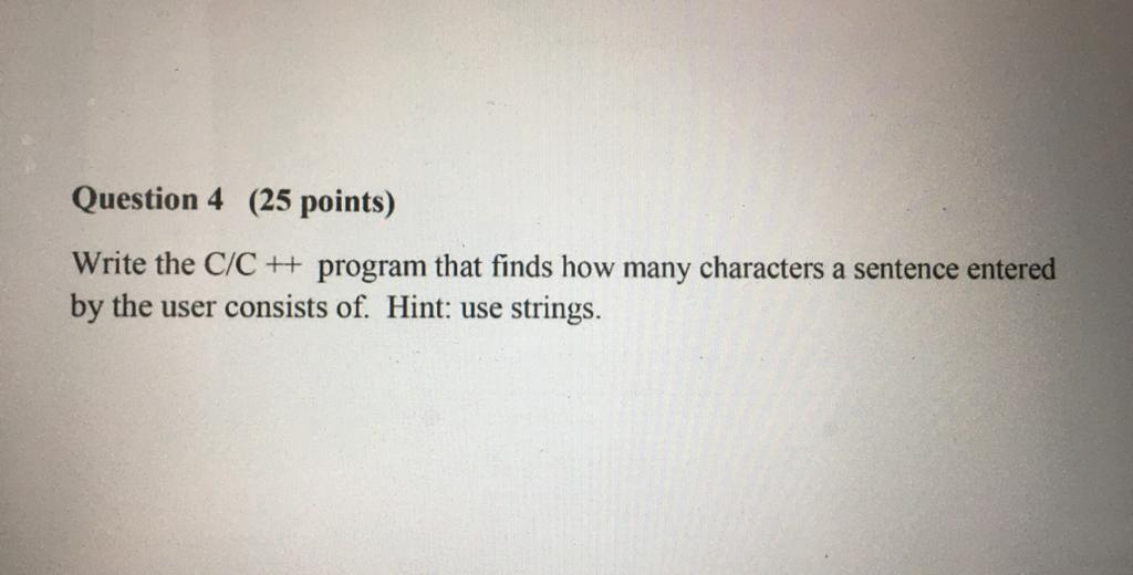 Solved Question 4 (25 points) Write the C/C++ program that | Chegg.com