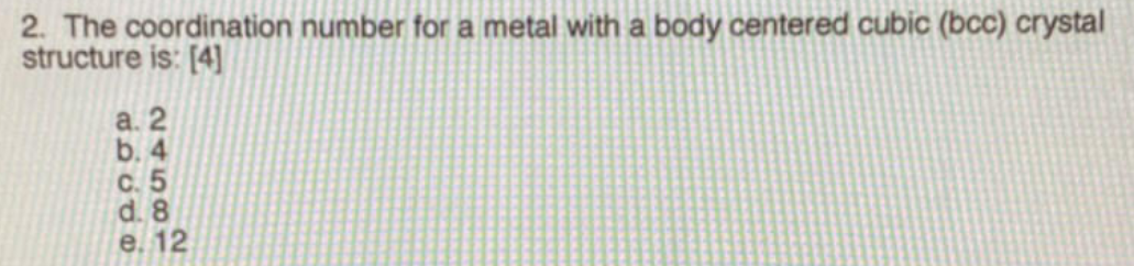 Solved 2. The coordination number for a metal with a body | Chegg.com