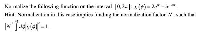 Solved Normalize the following function on the interval | Chegg.com