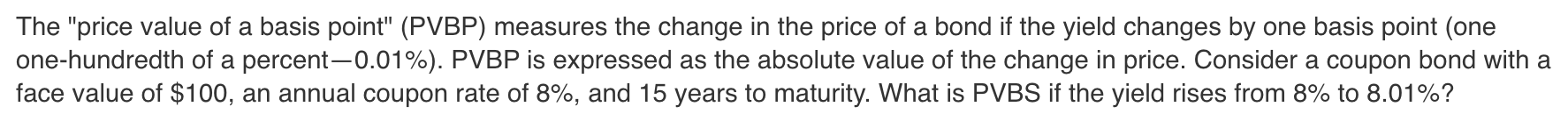 Solved The "price Value Of A Basis Point" (PVBP) Measures | Chegg.com