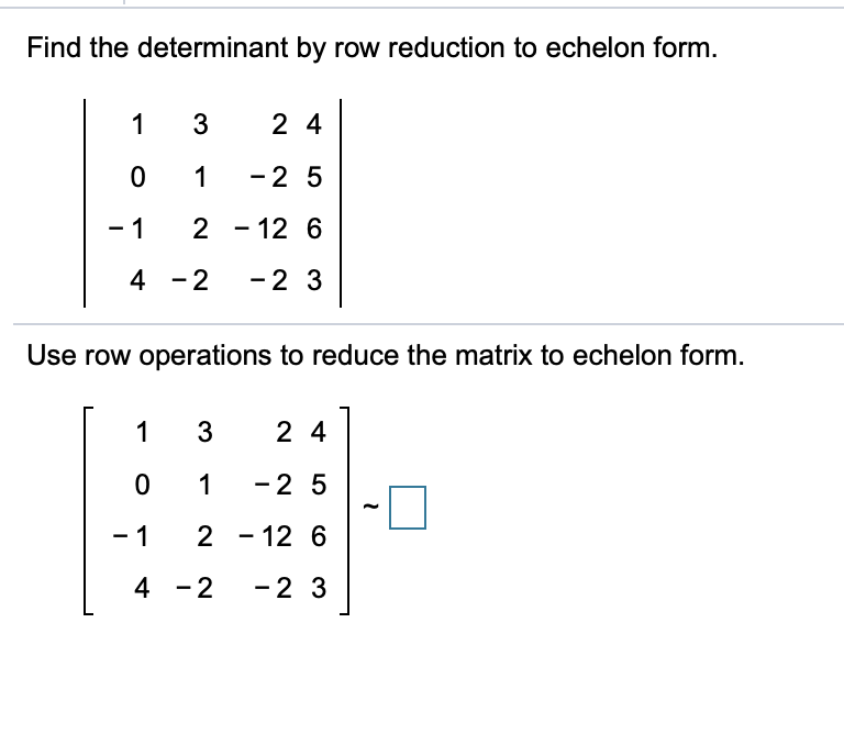 Solved Find the determinant by row reduction to echelon Chegg