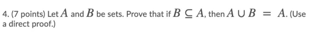 Solved 4. (7 points) Let A and B be sets. Prove that if B C | Chegg.com