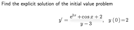 Solved Find the explicit solution of the initial value | Chegg.com