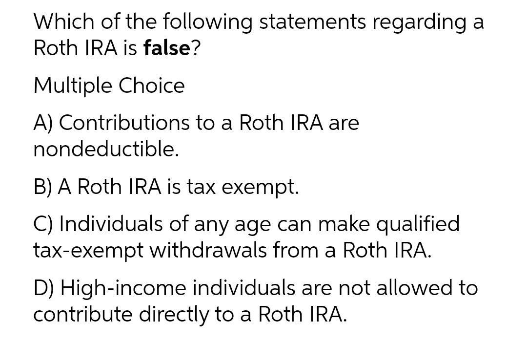 Solved Which of the following statements regarding a Roth