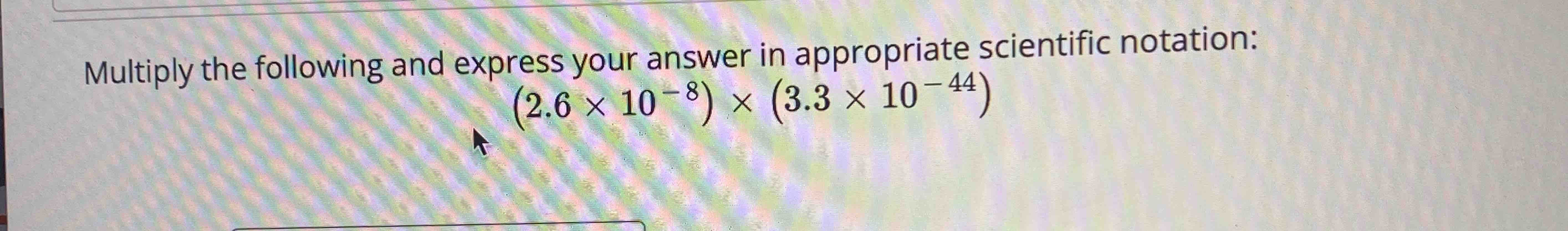 Solved Multiply the following and express your answer in | Chegg.com