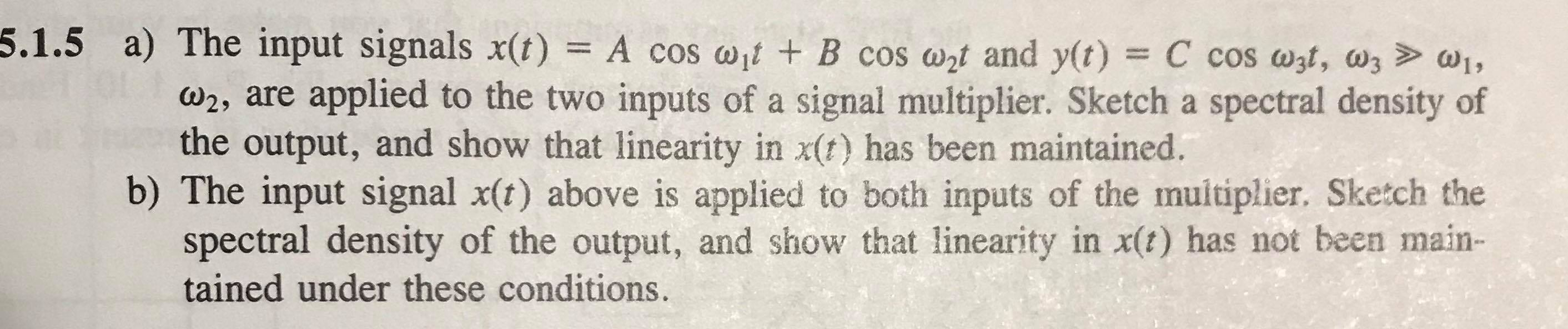 Solved 5.1.5 a) The input signals x(t) = A cos wit + B cos | Chegg.com