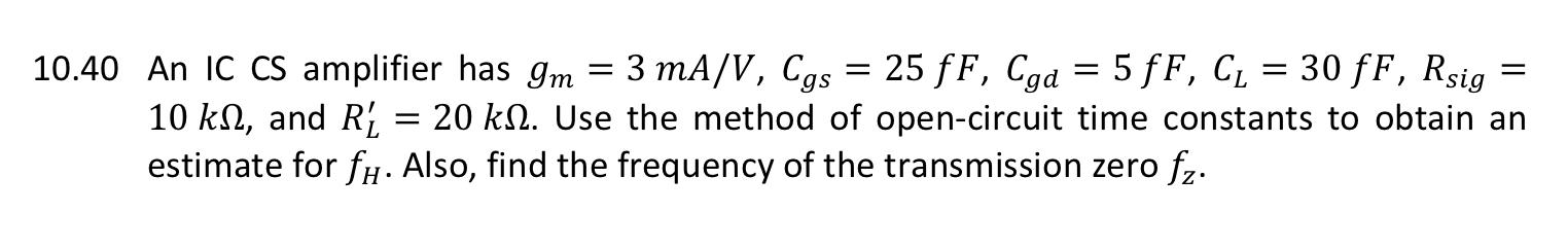 Solved = = = = 1 10.40 An IC CS amplifier has Im 3 mA/V, Cgs | Chegg.com