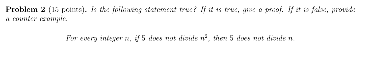 Solved Problem 2 (15 points). Is the following statement | Chegg.com